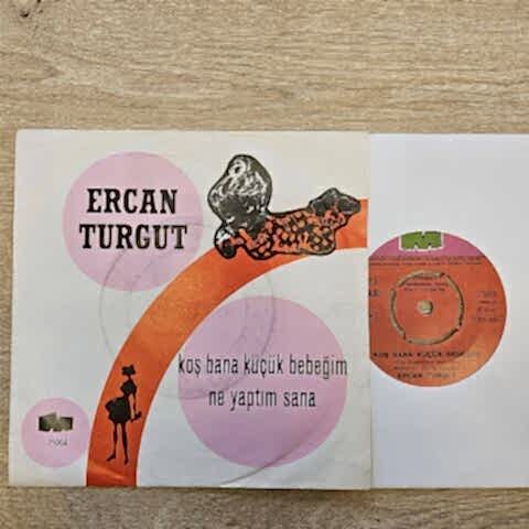 Ercan Turgut – Koş Bana Küçük Bebeğim / Ne Yaptım Sana 45LİK PLAK